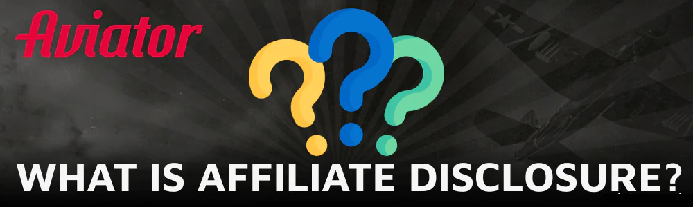 Information about Aviator Affiliate Disclosure and what it is